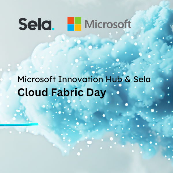 Microsoft Innovation Hub & Sela: Cloud Fabric Day